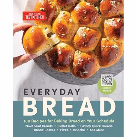 Everyday Bread: 100 Recipes for Baking Bread on Your Schedule (America's Test Kitchen; tapa dura, inglés)