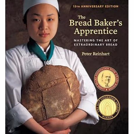 The Bread Baker's Apprentice, 15th Anniversary Edition: Mastering the Art of Extraordinary Bread [A Baking Book] (Peter Reinhart; tapa dura, inglés)