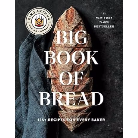 The King Arthur Baking Company Big Book of Bread: 125+ Recipes for Every Baker (A Cookbook) (King Arthur Baking Company; tapa dura, inglés)